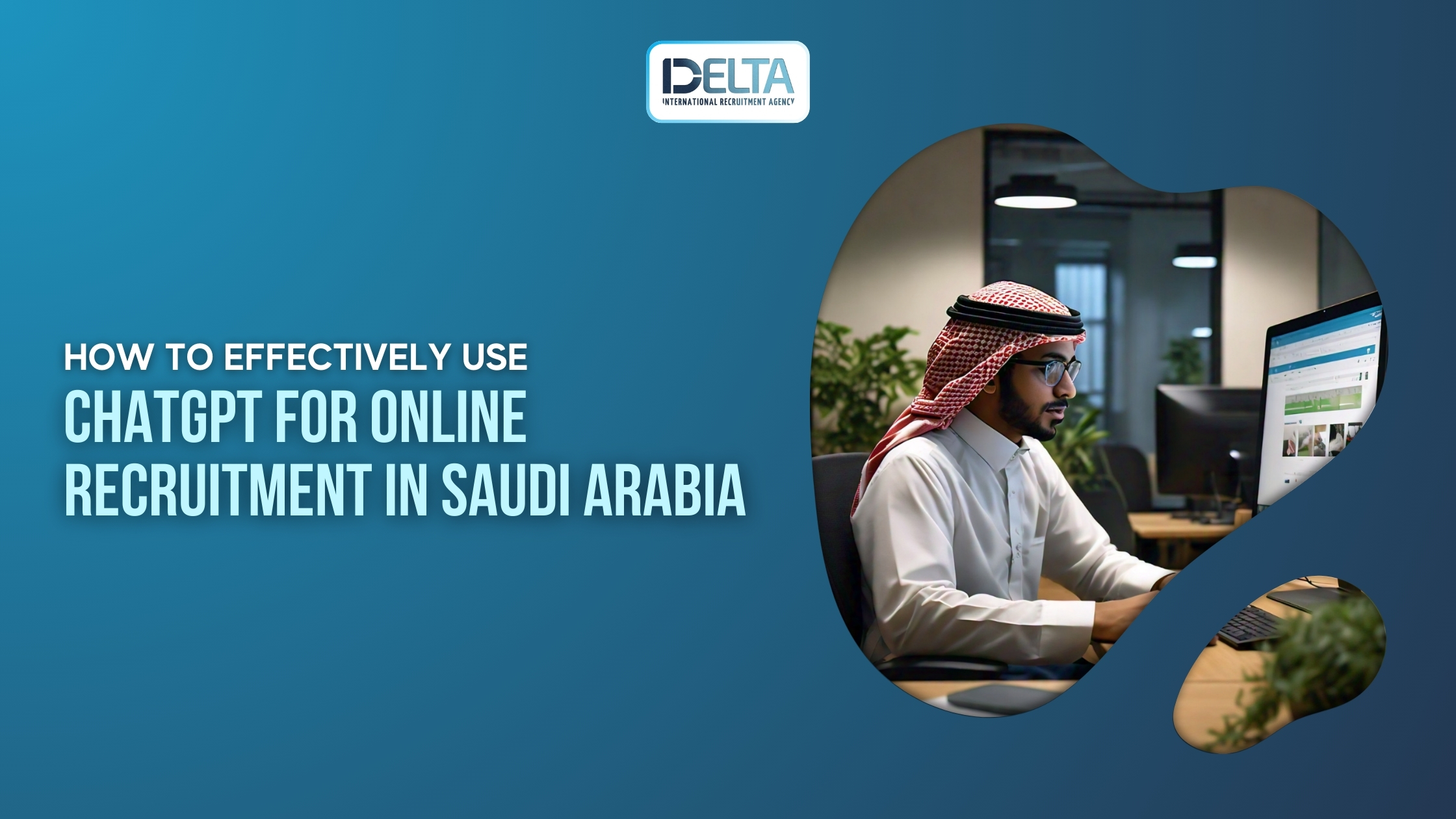 How to Effectively Use ChatGPT for Online Recruitment in Saudi Arabia